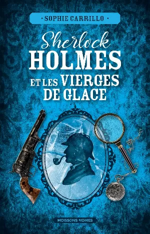 Sophie Carrillo - Sherlock Holmes et les vierges de glaces